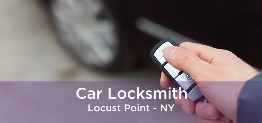 Car Locksmith Locust Point - NY