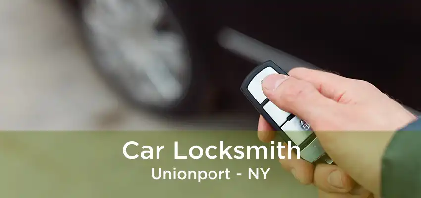 Car Locksmith Unionport - NY