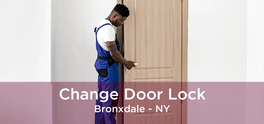 Change Door Lock Bronxdale - NY