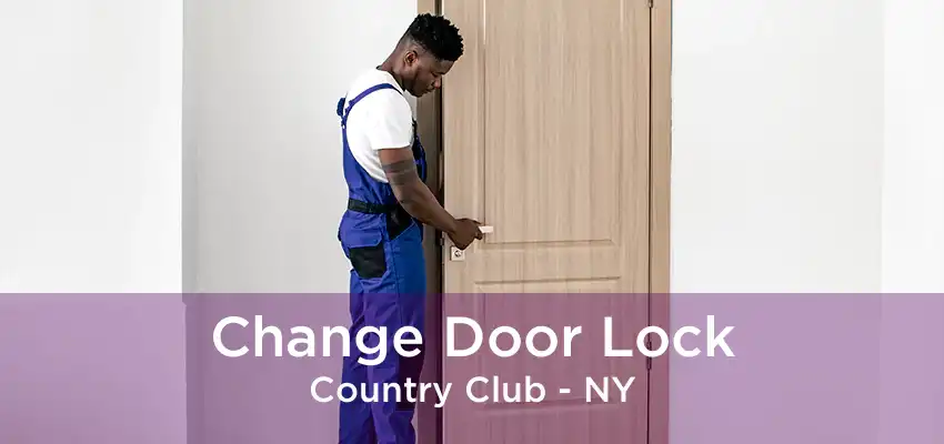 Change Door Lock Country Club - NY