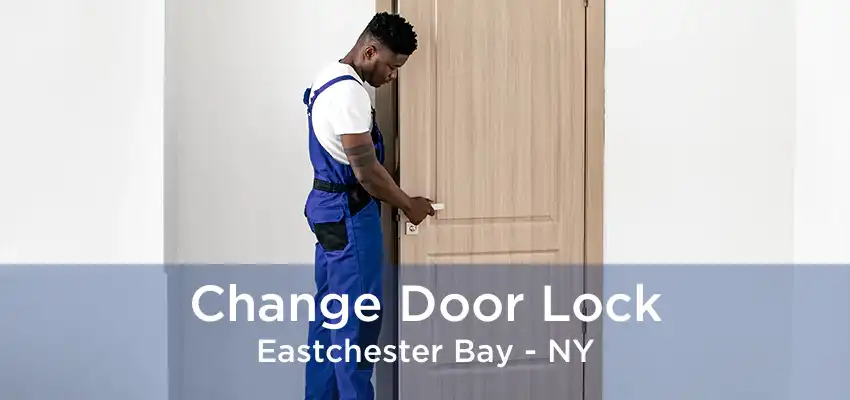 Change Door Lock Eastchester Bay - NY