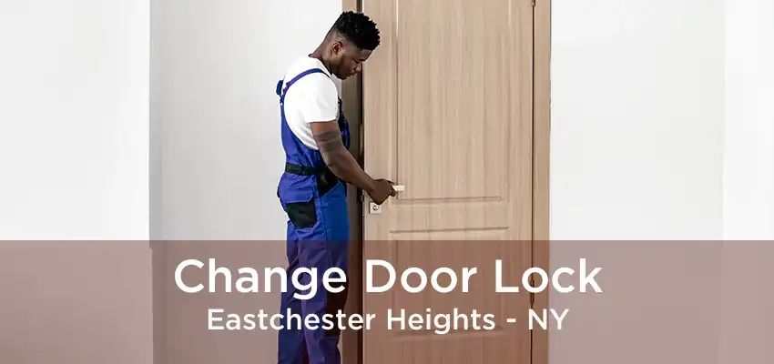 Change Door Lock Eastchester Heights - NY