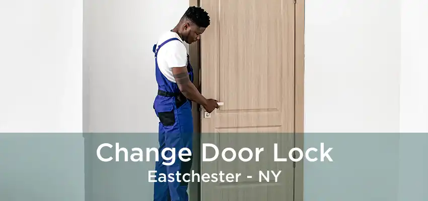 Change Door Lock Eastchester - NY