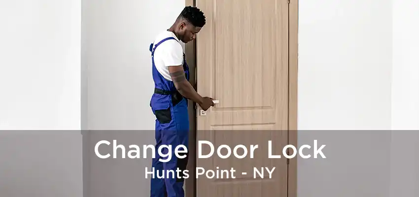 Change Door Lock Hunts Point - NY