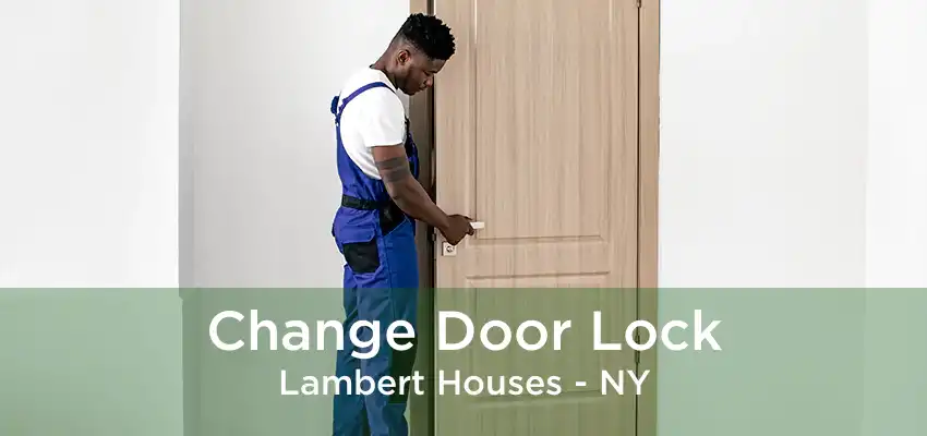 Change Door Lock Lambert Houses - NY