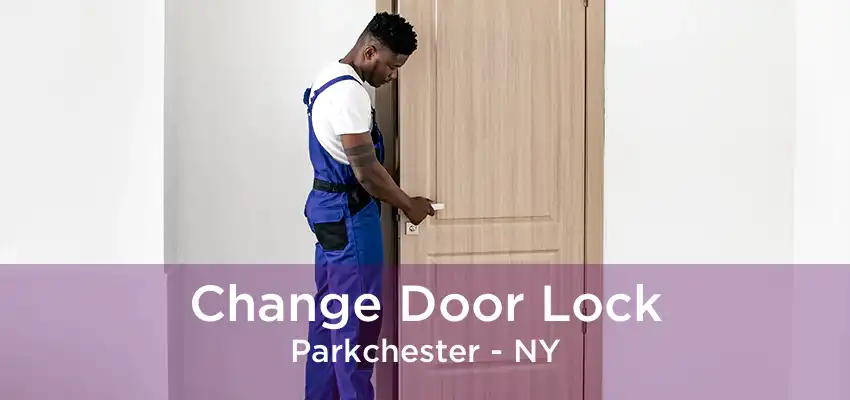 Change Door Lock Parkchester - NY