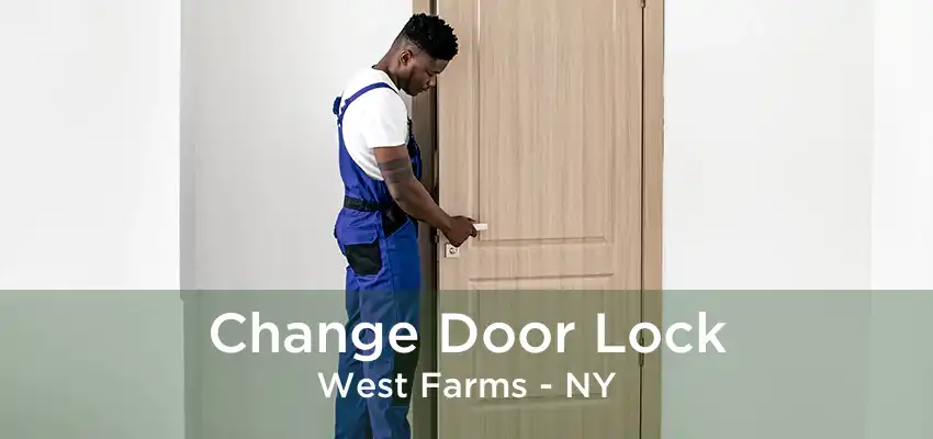 Change Door Lock West Farms - NY