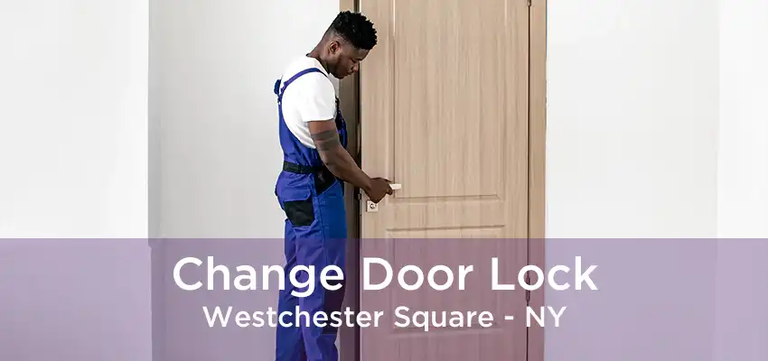 Change Door Lock Westchester Square - NY