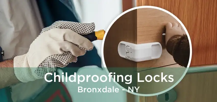 Childproofing Locks Bronxdale - NY