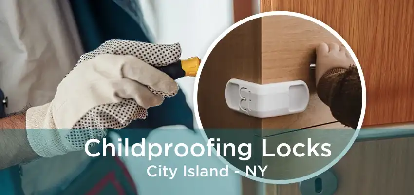 Childproofing Locks City Island - NY