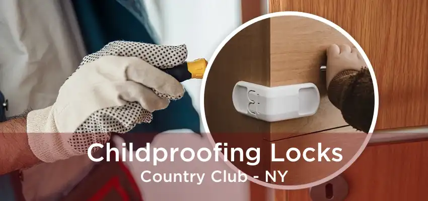 Childproofing Locks Country Club - NY