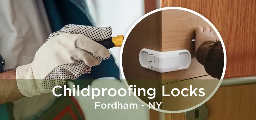 Childproofing Locks Fordham - NY