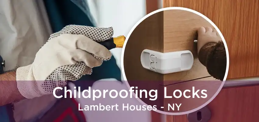 Childproofing Locks Lambert Houses - NY