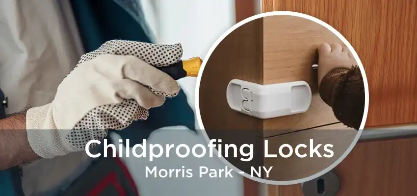 Childproofing Locks Morris Park - NY