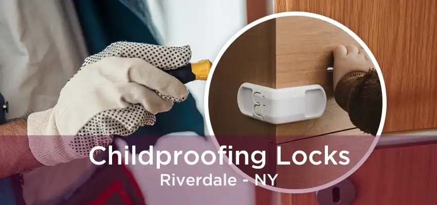 Childproofing Locks Riverdale - NY