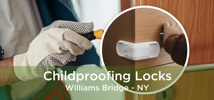 Childproofing Locks Williams Bridge - NY