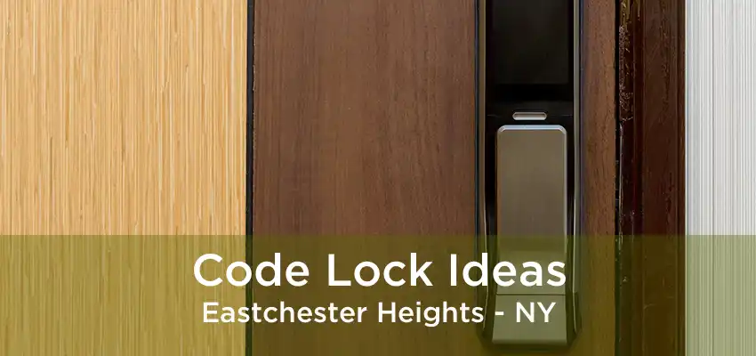 Code Lock Ideas Eastchester Heights - NY