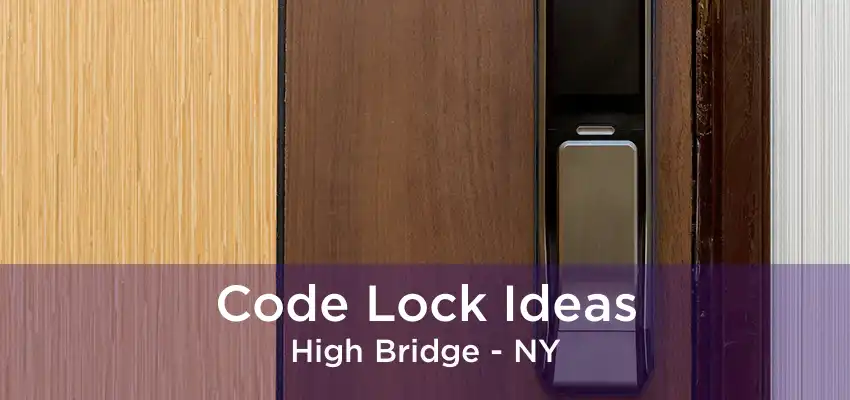 Code Lock Ideas High Bridge - NY