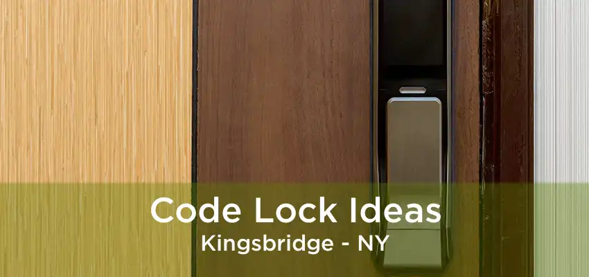 Code Lock Ideas Kingsbridge - NY