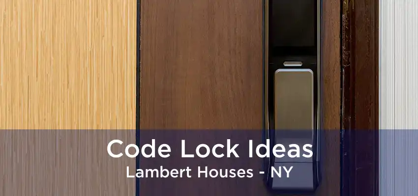 Code Lock Ideas Lambert Houses - NY