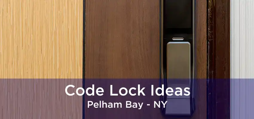 Code Lock Ideas Pelham Bay - NY