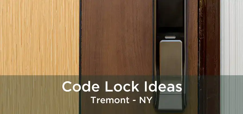 Code Lock Ideas Tremont - NY