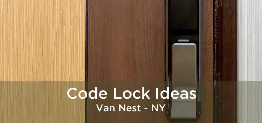 Code Lock Ideas Van Nest - NY