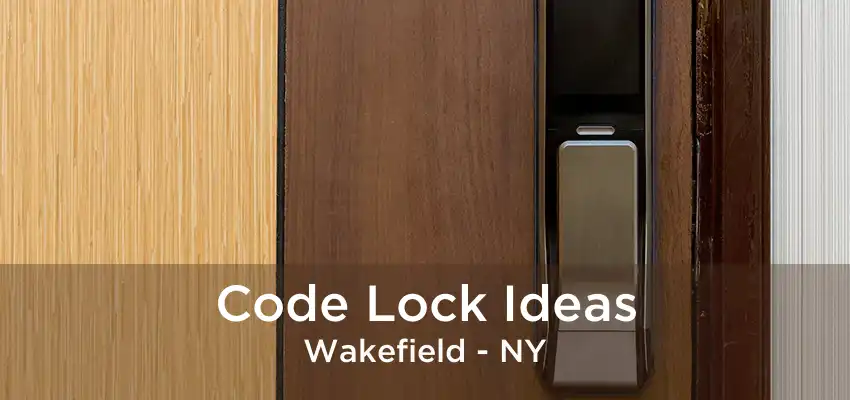 Code Lock Ideas Wakefield - NY