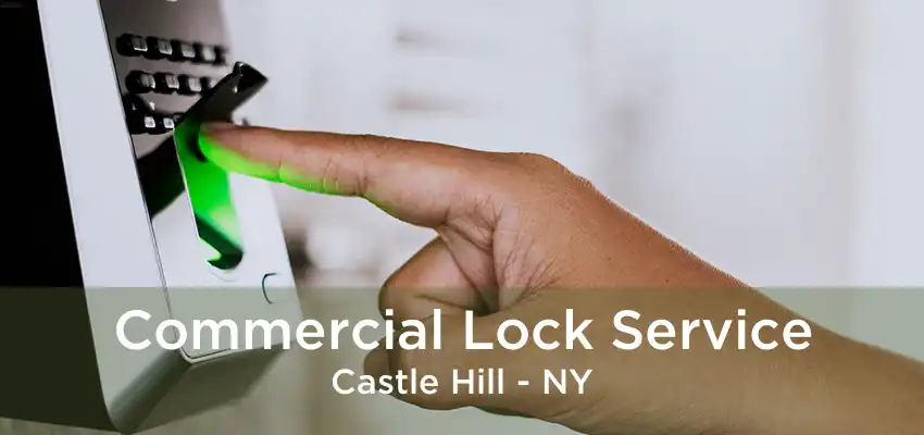 Commercial Lock Service Castle Hill - NY