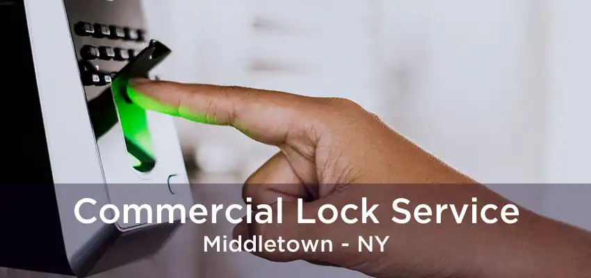 Commercial Lock Service Middletown - NY