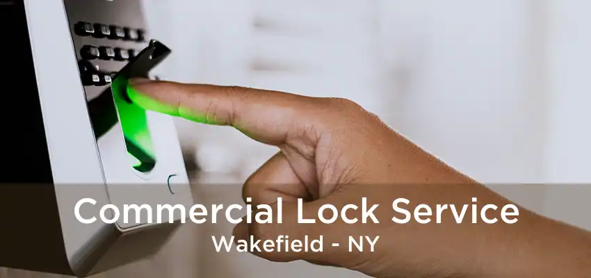 Commercial Lock Service Wakefield - NY