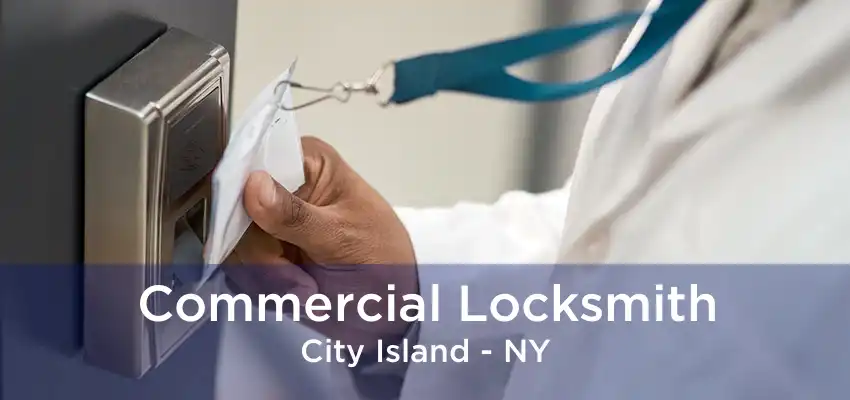 Commercial Locksmith City Island - NY