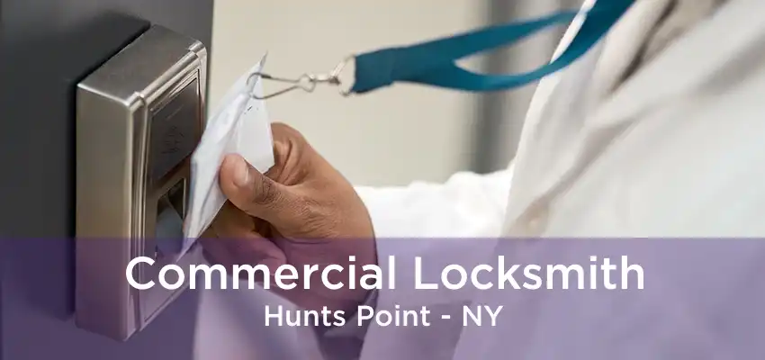 Commercial Locksmith Hunts Point - NY