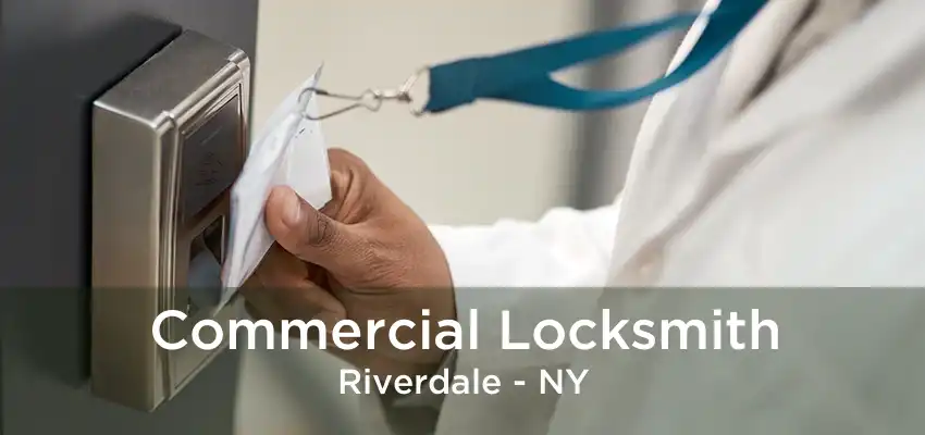 Commercial Locksmith Riverdale - NY