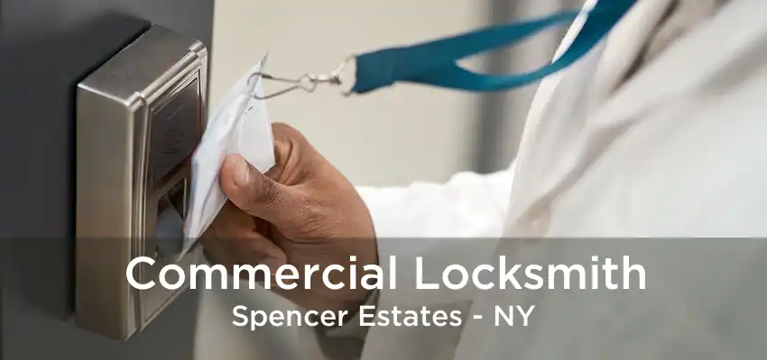 Commercial Locksmith Spencer Estates - NY