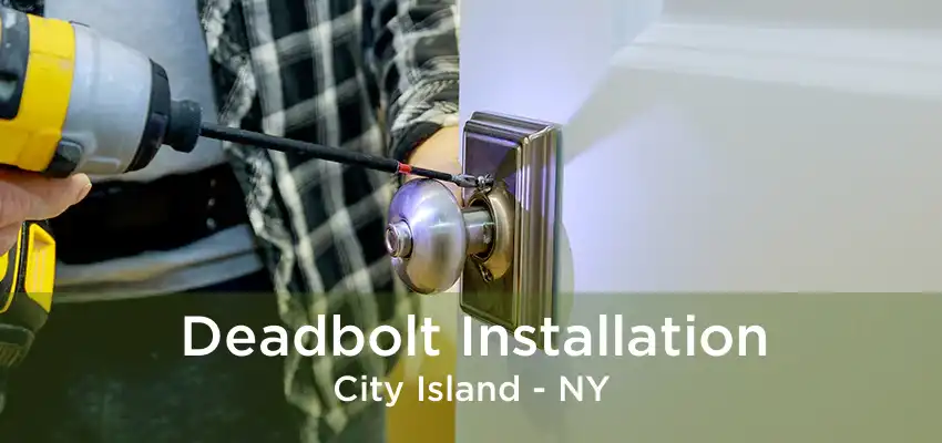 Deadbolt Installation City Island - NY