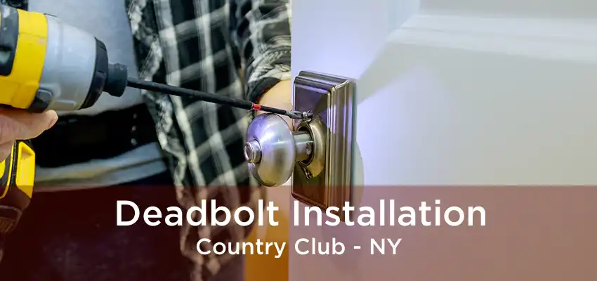 Deadbolt Installation Country Club - NY