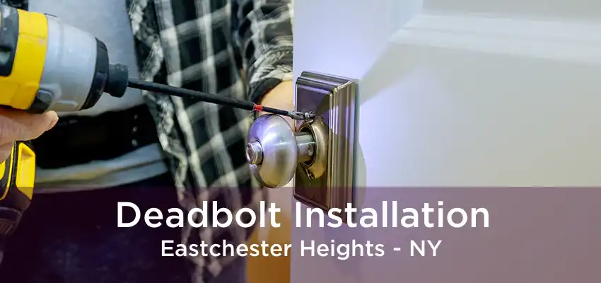 Deadbolt Installation Eastchester Heights - NY