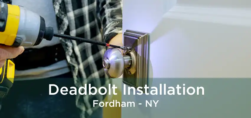 Deadbolt Installation Fordham - NY