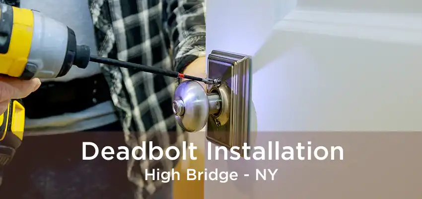 Deadbolt Installation High Bridge - NY