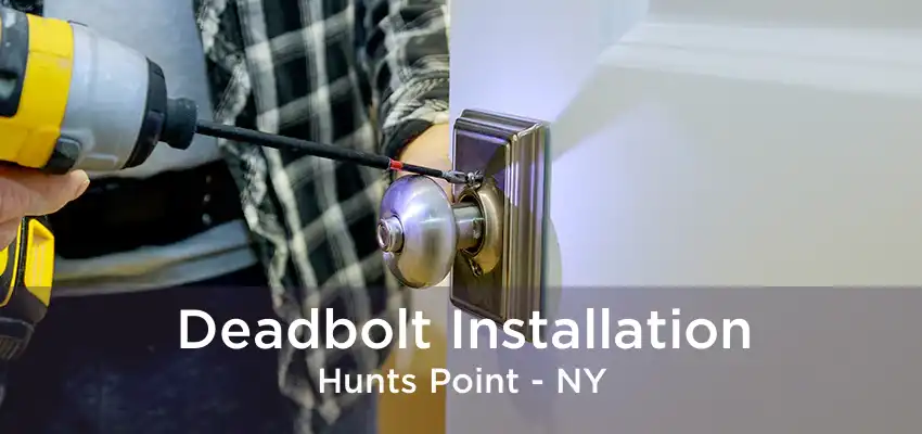 Deadbolt Installation Hunts Point - NY