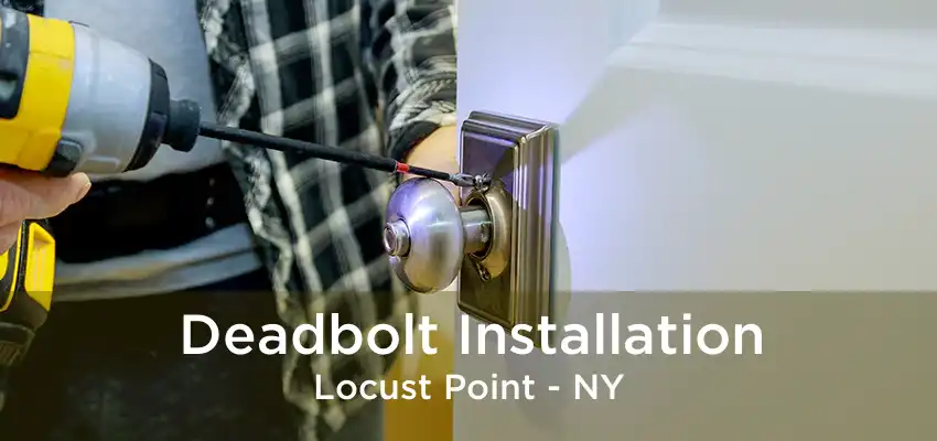 Deadbolt Installation Locust Point - NY