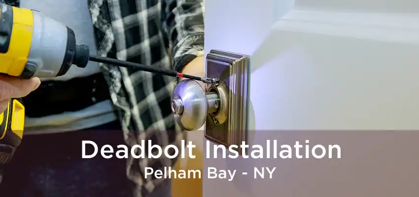 Deadbolt Installation Pelham Bay - NY