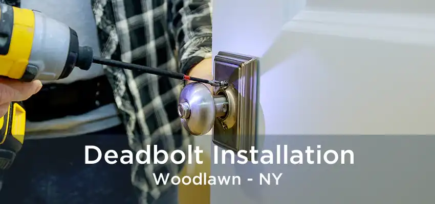 Deadbolt Installation Woodlawn - NY