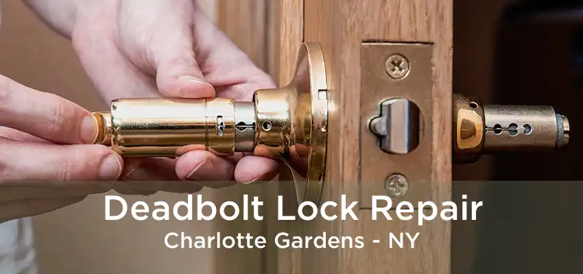 Deadbolt Lock Repair Charlotte Gardens - NY