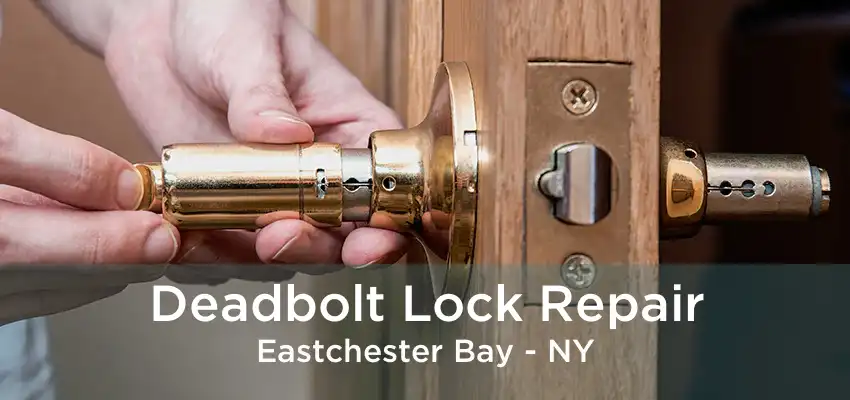 Deadbolt Lock Repair Eastchester Bay - NY