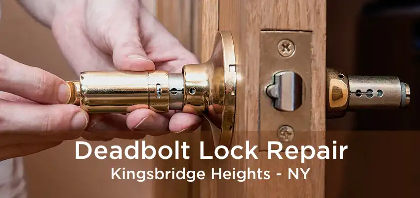 Deadbolt Lock Repair Kingsbridge Heights - NY