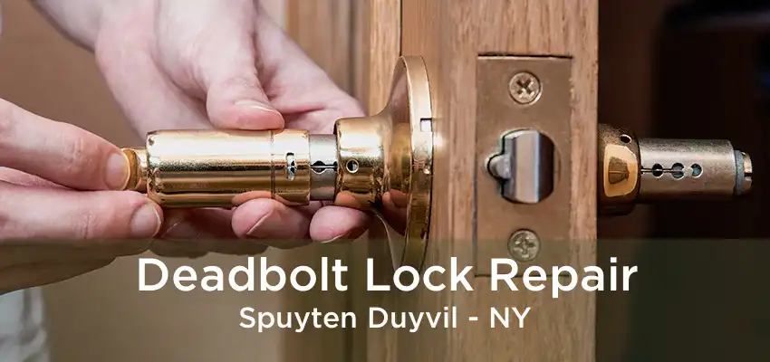 Deadbolt Lock Repair Spuyten Duyvil - NY