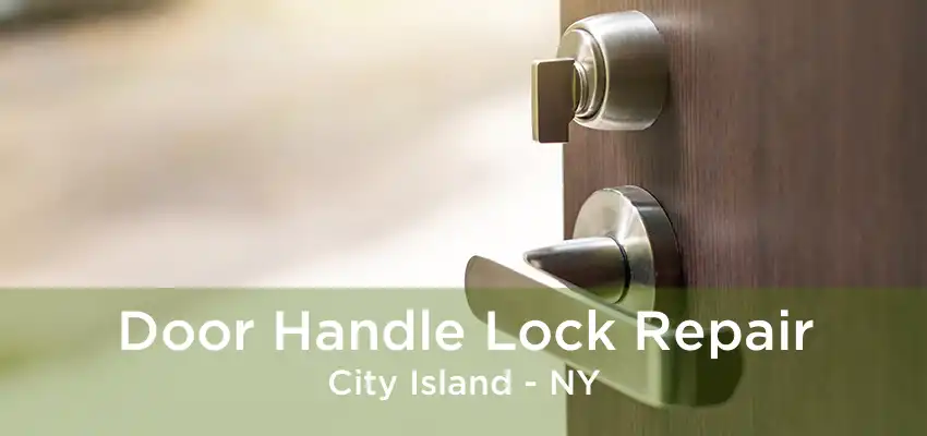 Door Handle Lock Repair City Island - NY