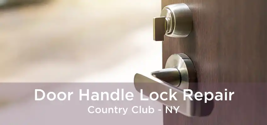 Door Handle Lock Repair Country Club - NY